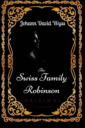 9781533667427: The Swiss Family Robinson: By Johann David Wyss - Illustrated