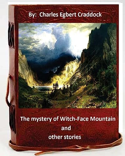 9781533670212: The mystery of Witch-Face Mountain, and other stories.By: Charles Egbert Craddoc