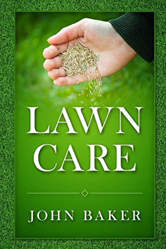Beispielbild fr Lawn Care - Everything You Need to Know to Have Perfect Lawn zum Verkauf von THE SAINT BOOKSTORE
