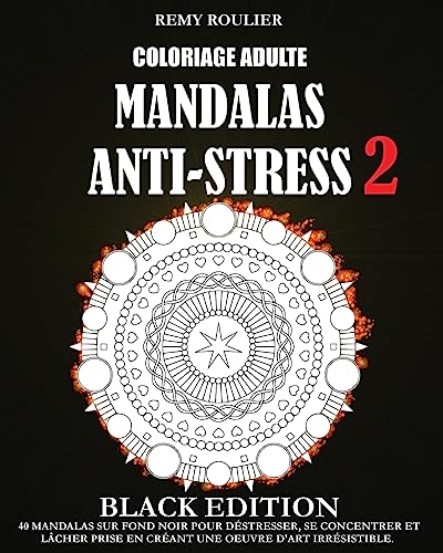 Stock image for Coloriage Adulte Mandalas Anti-Stress Black Edition 2: 40 Mandalas Sur Fond Noir Pour Dstresser, Se Concentrer Et Lcher Prise En Crant Une Oeuvre D'Art Irrsistible. (French Edition) for sale by Lucky's Textbooks