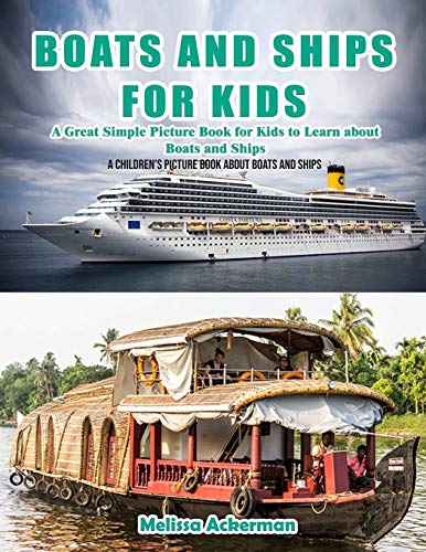 Stock image for Boats and Ships for Kids: A Children's Picture Book about Boats and Ships: A Great Simple Picture Book for Kids to Learn about Boats and Ships for sale by kelseyskorner