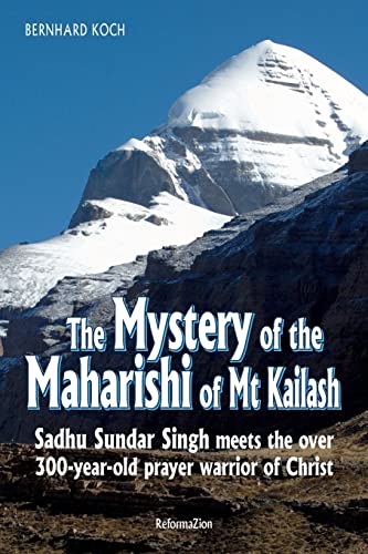Stock image for The Mystery of the Maharishi of Mt Kailash: Sadhu Sundar Singh meets the over 300-year-old prayer warrior of Christ for sale by HPB-Diamond
