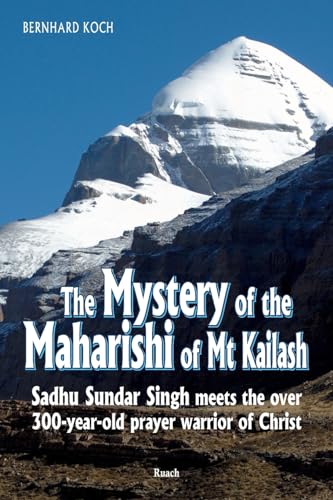 Stock image for The Mystery of the Maharishi of Mt Kailash: Sadhu Sundar Singh meets the over 300-year-old prayer warrior of Christ for sale by HPB-Diamond