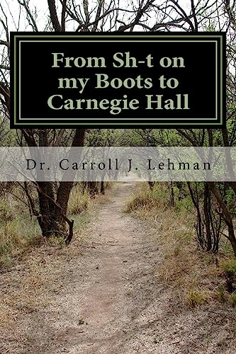 Stock image for From Sh-t on my Boots to Carnegie Hall: A Memoir of a Pennsylvania Mennonite Farm Boy's personal, spiritual, and musical journey for sale by Wonder Book