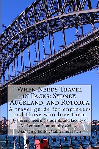 9781533680617: When Nerds Travel in Packs: Sydney, Auckland, and Rotorua: A travel guide for engineers and those who love them