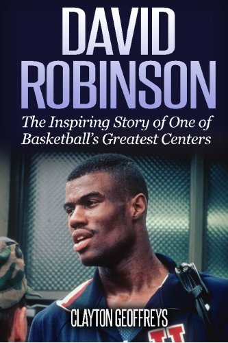 Beispielbild fr David Robinson: The Inspiring Story of One of Basketball's Greatest Centers (Basketball Biography Books) zum Verkauf von SecondSale