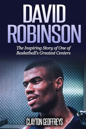 Stock image for David Robinson: The Inspiring Story of One of Basketball's Greatest Centers (Basketball Biography Books) for sale by SecondSale