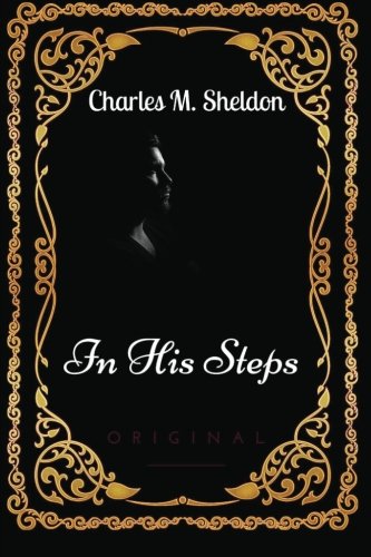Imagen de archivo de In His Steps: By Charles Monroe Sheldon - Illustrated a la venta por ThriftBooks-Dallas