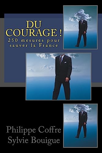 Stock image for Du Courage !: 250 Mesures Pour Sauver La France for sale by RECYCLIVRE