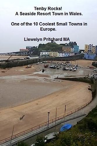 Stock image for Tenby Rocks! A Seaside Resort Town in Wales. One of the 10 Coolest Small Towns in Europe: Volume 3 (UK Travel and Tourism) for sale by WorldofBooks