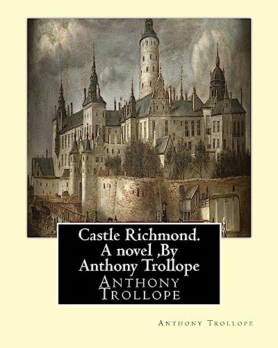 9781533696496: Castle Richmond. A novel ,By Anthony Trollope: witn an introduction by Algar Labouchere Thorold (1866–1936)