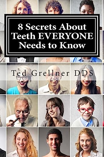 Beispielbild fr 8 Secrets about Teeth EVERYONE Needs to Know : To Save Money, Time and Grief zum Verkauf von Better World Books