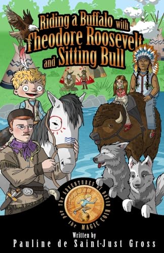 Stock image for Riding a Buffalo with Theodore Roosevelt and Sitting Bull: The Adventures of Little David and the Magic Coin for sale by SecondSale