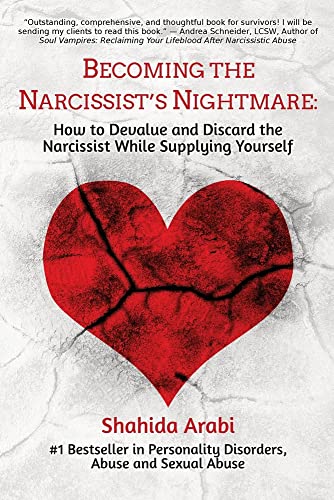 Stock image for Becoming the Narcissist's Nightmare: How to Devalue and Discard the Narcissist While Supplying Yourself: for sale by California Books