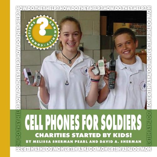 Imagen de archivo de Cell Phones for Soldiers: Charities Started by Kids! (Community Connections: How Do They Help?) a la venta por Red's Corner LLC