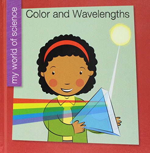 Imagen de archivo de Color and Wavelengths (My World of Science) a la venta por Irish Booksellers