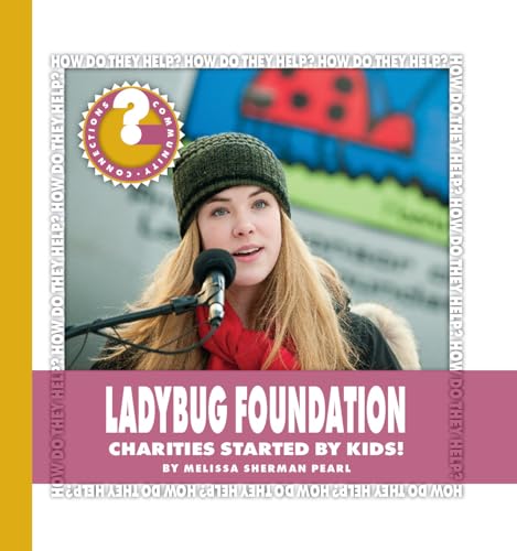 Imagen de archivo de Ladybug Foundation: Charities Started by Kids! (Community Connections: How Do They Help?) a la venta por St Vincent de Paul of Lane County