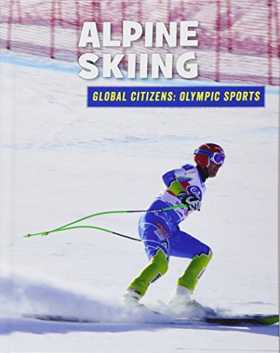 9781534107502: Alpine Skiing (21st Century Skills Library: Global Citizens: Olympic Sports)