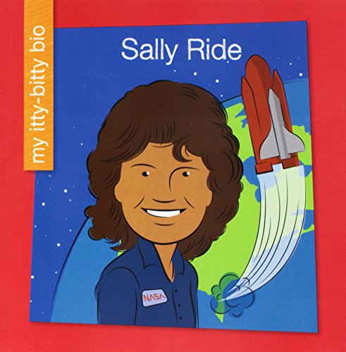 Stock image for Sally Ride (My Early Library: My Itty-Bitty Bio) [Paperback] Loh-Hagan Edd, Virginia and Bane, Jeff for sale by Lakeside Books