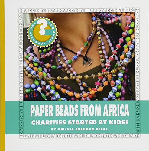 Imagen de archivo de Paper Beads from Africa: Charities Started by Kids! (Community Connections: How Do They Help?) a la venta por Irish Booksellers