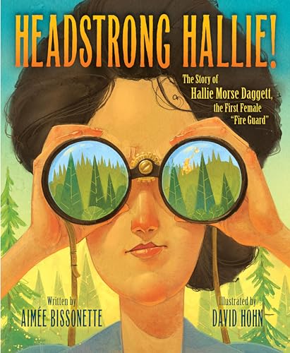 Stock image for Headstrong Hallie!: The story of Hallie Morse Daggett, the First Female Fire Guard for sale by Lakeside Books