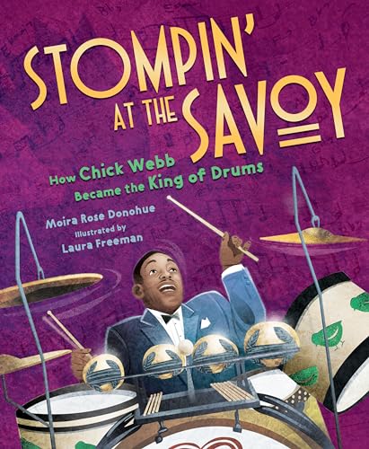Imagen de archivo de Stompin' at the Savoy: How Chick Webb Became the King of Drums a la venta por Lakeside Books