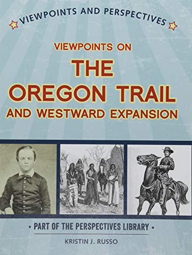 Beispielbild fr Viewpoints on the Oregon Trail and Westward Expansion zum Verkauf von ThriftBooks-Atlanta