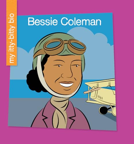 Stock image for Bessie Coleman (My Early Library: My Itty-Bitty Bio) for sale by GF Books, Inc.
