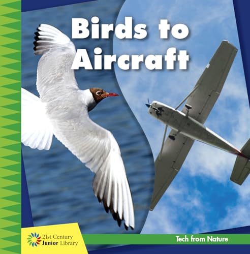 9781534139480: Birds to Aircraft (21st Century Junior Library: Tech from Nature)