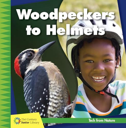 Imagen de archivo de Woodpeckers to Helmets (21st Century Junior Library: Tech from Nature) a la venta por Gulf Coast Books