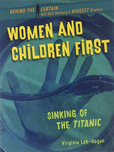 Beispielbild fr Women and Children First : Sinking of the Titanic zum Verkauf von Better World Books