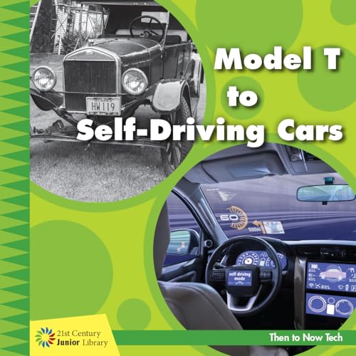 Beispielbild fr Model T to Self-Driving Cars (21st Century Junior Library: Then to Now Tech) zum Verkauf von Buchpark