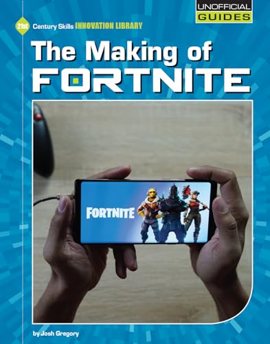 9781534151031: The Making of Fortnite (21st Century Skills Innovation Library: Unofficial Guides)