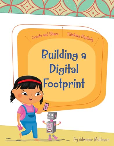 Beispielbild fr Building a Digital Footprint (Create and Share: Thinking Digitally) zum Verkauf von Irish Booksellers