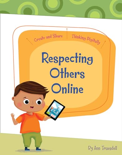 Beispielbild fr Respecting Others Online (Create and Share: Thinking Digitally) zum Verkauf von Buchpark