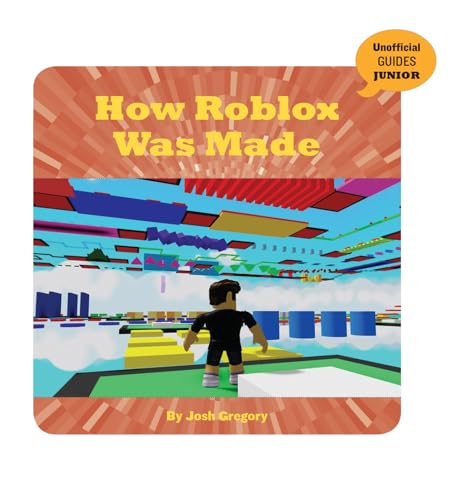 How Roblox Was Made (21st Century Skills Innovation Library: Unofficial  Guides Ju) - Gregory, Josh: 9781534169722 - AbeBooks