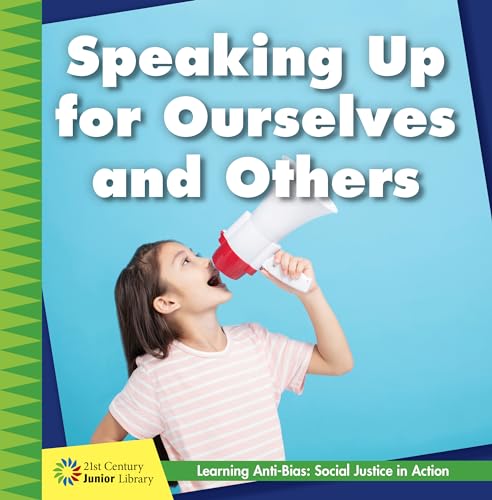 Imagen de archivo de Speaking Up for Ourselves and Others (21st Century Junior Library: Anti-bias Learning: Social Justice in Action) [Soft Cover ] a la venta por booksXpress