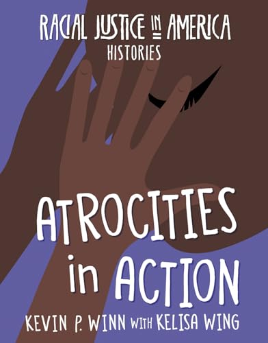 9781534188891: Atrocities in Action (Racial Justice in America: Histories)