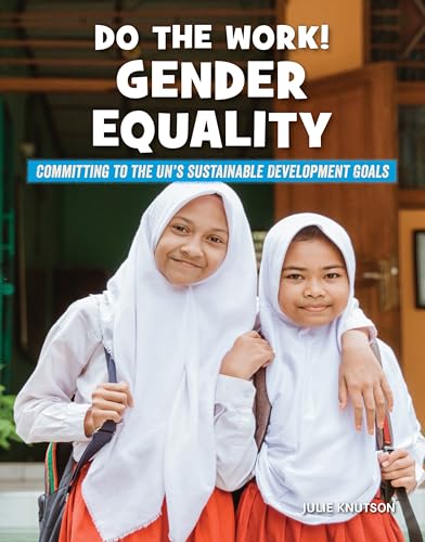 Imagen de archivo de Do the Work! Gender Equality (21st Century Skills Library Committing to the UN's Sustainable Development Goals) a la venta por Half Price Books Inc.