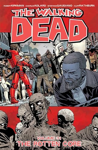 9781534310520: THE WALKING DEAD VOLUME 31: THE ROTTEN CORE (The walking dead, 31)