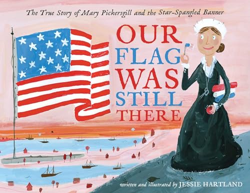 Imagen de archivo de Our Flag Was Still There : The True Story of Mary Pickersgill and the Star-Spangled Banner a la venta por Better World Books