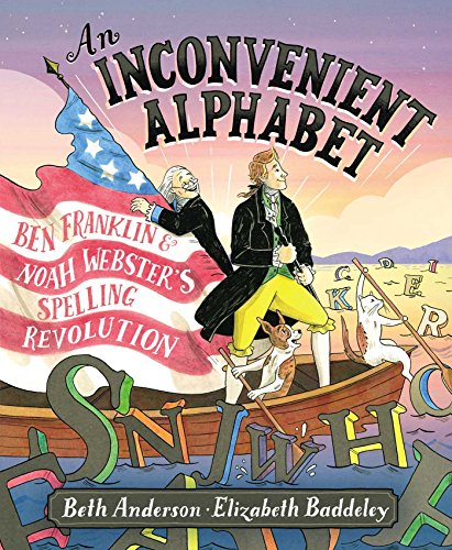 Beispielbild fr An Inconvenient Alphabet: Ben Franklin & Noah Webster's Spelling Revolution zum Verkauf von Half Price Books Inc.