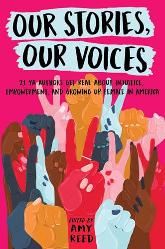 Beispielbild fr Our Stories, Our Voices: 21 YA Authors Get Real About Injustice, Empowerment, and Growing Up Female in America zum Verkauf von WorldofBooks