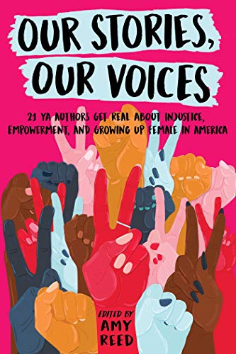 Beispielbild fr Our Stories, Our Voices: 21 YA Authors Get Real About Injustice, Empowerment, and Growing Up Female in America zum Verkauf von HPB-Movies