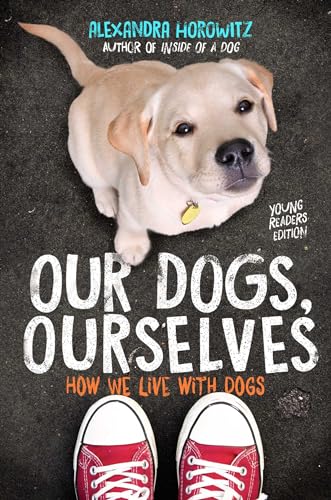 Beispielbild fr Our Dogs, Ourselves -- Young Readers Edition: How We Live with Dogs zum Verkauf von BooksRun