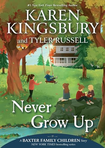 Stock image for Never Grow Up (A Baxter Family Children Story) for sale by More Than Words