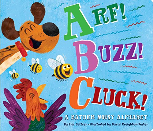 Beispielbild fr Arf! Buzz! Cluck! : A Rather Noisy Alphabet zum Verkauf von Better World Books