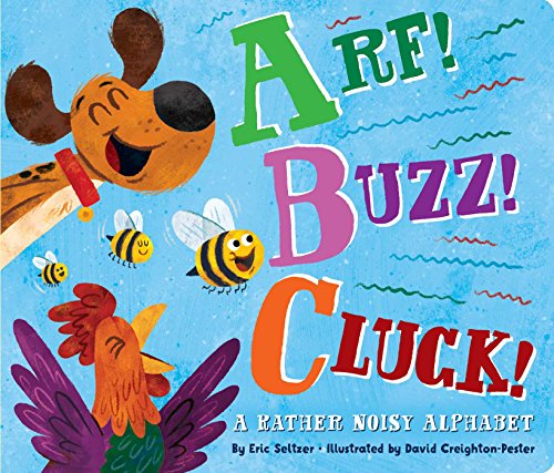 Imagen de archivo de Arf! Buzz! Cluck!: A Rather Noisy Alphabet a la venta por SecondSale