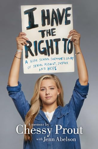 9781534414433: I Have the Right To: A High School Survivor's Story of Sexual Assault, Justice, and Hope