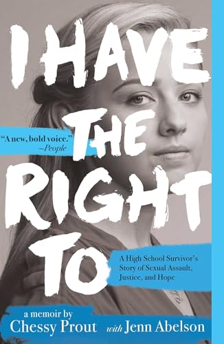 9781534414440: I Have the Right to: A High School Survivor's Story of Sexual Assault, Justice, and Hope